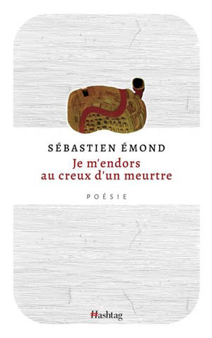 Je m'endors au creux d'un meurtre - Émond, Sébastien