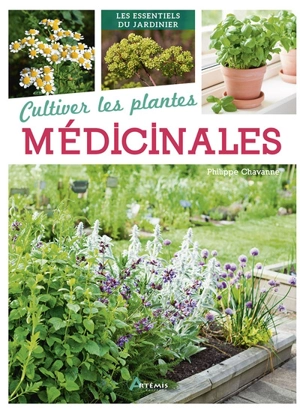 Cultiver les plantes médicinales - Philippe Chavanne