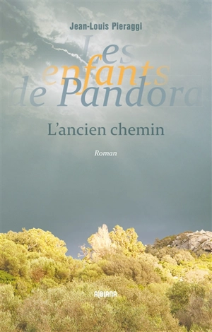 Les enfants de Pandora. Vol. 2. L'ancien chemin - Jean-Louis Pieraggi