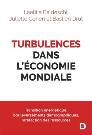 Turbulences dans l'économie mondiale : transition énergétique, bouleversement démographiques, raréfaction des ressources - Laetitia Baldeschi
