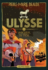Ulysse. Vol. 2. Vainqueur de Troie - Pierre-Marie Beaude