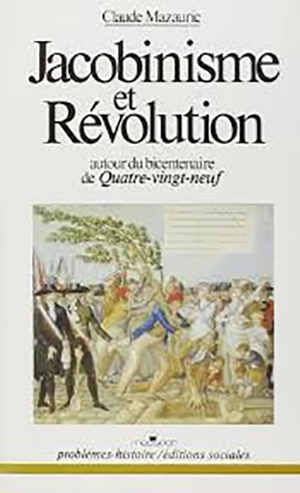 Jacobinisme et révolution : autour du bicentenaire de 1789 - Claude Mazauric