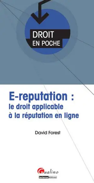 E-réputation : le droit applicable à la réputation en ligne - David Forest