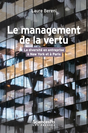 Le management de la vertu : la diversité en entreprise à New York et à Paris - Laure Bereni