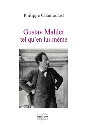 Gustav Malher tel qu'en lui-même - Philippe Chamouard