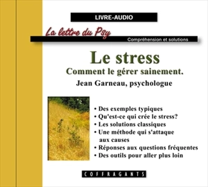 Le stress : comment le gérer sainement - Jean Garneau