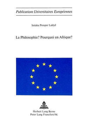 La philosophie ? : pourquoi en Afrique ? - Issiaka-Prosper L. Lalèyê