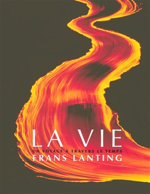 La vie : un voyage à travers le temps - Frans Lanting