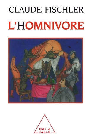 L'Homnivore : le goût, la cuisine et le corps - Claude Fischler