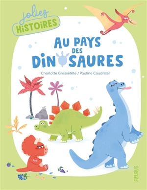 Au pays des dinosaures - Charlotte Grossetête