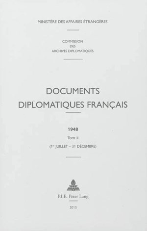 Documents diplomatiques français : 1948. Vol. 2. 1er juillet-31 décembre - France. Ministère des affaires étrangères (1588-2007)