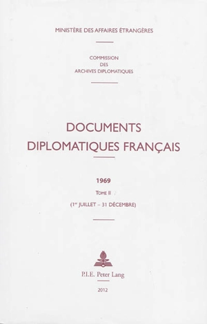 Documents diplomatiques français : 1969. Vol. 2. 1er juillet-31 décembre - France. Ministère des affaires étrangères (1588-2007)