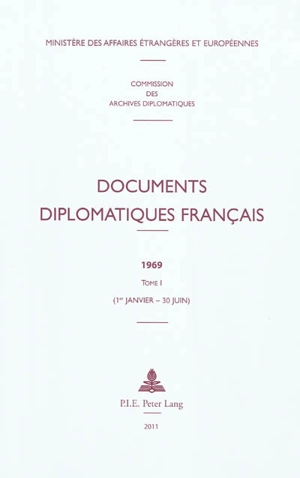 Documents diplomatiques français : 1969. Vol. 1. 1er janvier-30 juin - France. Ministère des affaires étrangères (1588-2007)