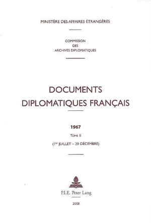 Documents diplomatiques français : 1967. Vol. 2. 1er juillet-29 décembre - France. Ministère des affaires étrangères (1588-2007)