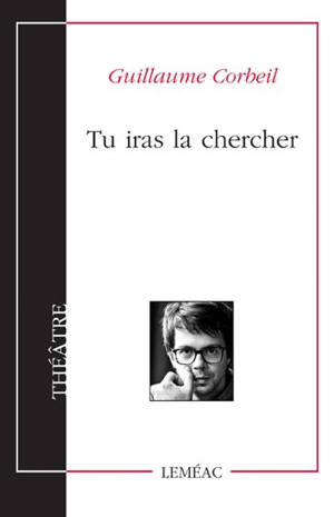 Tu iras la chercher - Guillaume Corbeil