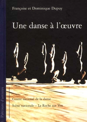 Une danse à l'oeuvre : parcours d'artistes - Françoise Dupuy