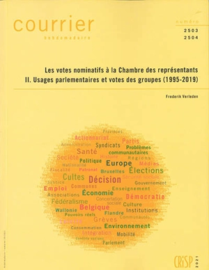 Courrier hebdomadaire, n° 2503-2504. Les votes nominatifs à la Chambre des représentants : II. usages parlementaires et votes des groupes (1995-2019) - Frederik Verleden