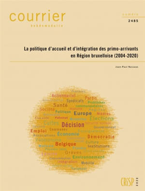 Courrier hebdomadaire, n° 2485. La politique d'accueil et d'intégration des primo-arrivants en région bruxelloise (2004-2020) - Jean-Paul Nassaux