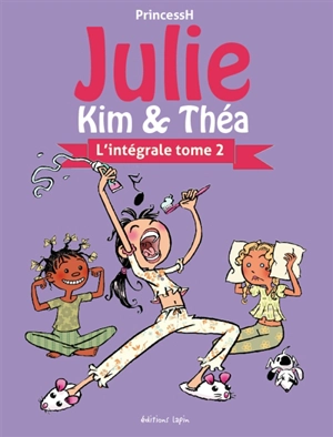 Julie, Kim & Théa : l'intégrale. Vol. 2 - Princess H.