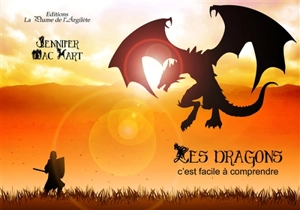 Les dragons : c'est facile à comprendre - Jennifer Mac Hart