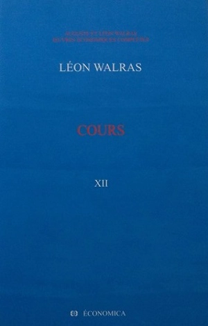 Oeuvres économiques complètes. Vol. 12. Cours : cours d'économie sociale, cours d'économie politique appliquée matériaux du cours d'économie politique pure - Léon Walras