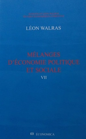 Oeuvres économiques complètes. Vol. 7. Mélanges d'économie politique et sociale - Auguste Walras