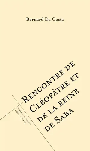 Rencontre de Cléopâtre et de la reine de Saba - Bernard Da Costa