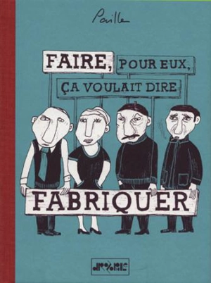 Faire pour eux, ça voulait dire fabriquer - Olivier Paillé