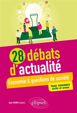 28 débats d'actualité : économie et questions de société : tous concours écrits et oraux - Philippe Garidel