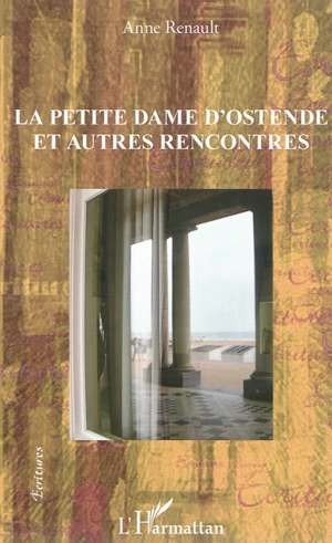 La petite dame d'Ostende : et autres rencontres - Anne Renault