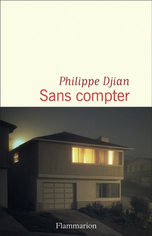 Sans compter - Philippe Djian