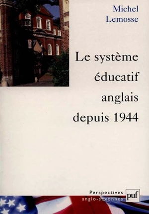 Le système éducatif anglais depuis 1944 - Michel Lemosse