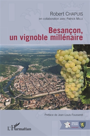 Besançon, un vignoble millénaire - Robert Chapuis