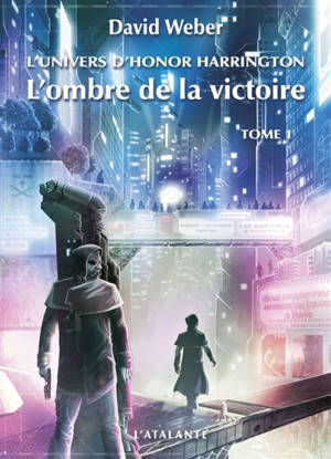 L'ombre de la victoire : l'univers d'Honor Harrington. Vol. 1 - David Weber