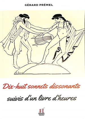 Dix-huit sonnets dissonants : suivis d'un livre d'heures - Gérard Prémel