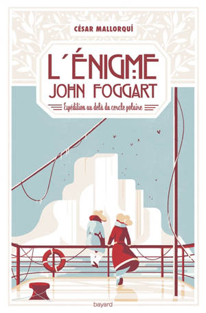 L'énigme John Foggart : expédition au-delà du cercle polaire - César Mallorqui