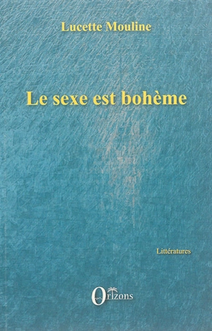 Le sexe est bohème - Lucette Mouline