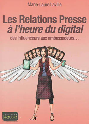 Les relations presse à l'heure du digital : des influenceurs aux ambassadeurs... - Marie-Laure Laville