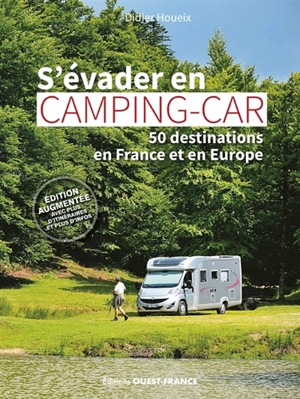 S'évader en camping-car : 50 destinations en France et en Europe - Didier Houeix