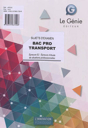 Bac pro transport : sujets d'examen : épreuve E2, épreuve d'étude de situations professionnelles - Nadège Glamport