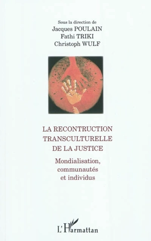 La reconstruction transculturelle de la justice : mondialisation, communautés et individus