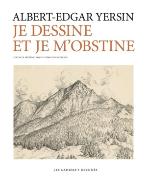 Je dessine et je m'obstine - Albert-Edgar Yersin