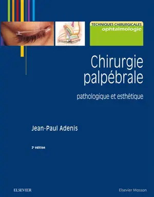 Chirurgie palpébrale : pathologique et esthétique - Jean-Paul Adenis