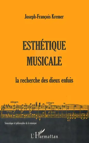 Esthétique musicale : la recherche des dieux enfouis - Joseph-François Kremer-Marietti