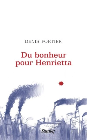 Du bonheur pour Henrietta - Denis Fortier