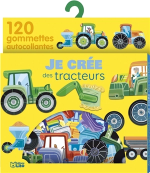 Je crée des tracteurs : 120 gommettes autocollantes - Eléonore Della Malva