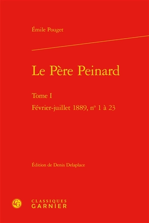 Le Père Peinard. Vol. 1. Février-juillet 1889, n° 1 à 23 - Emile Pouget