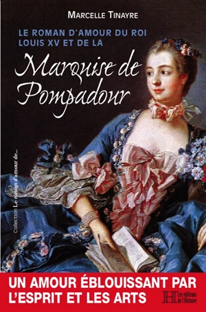 Le roman d'amour du roi Louis XV et de la Marquise de Pompadour - Marcelle Tinayre