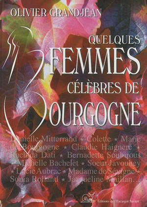 Quelques femmes célèbres en Bourgogne - Olivier Grandjean