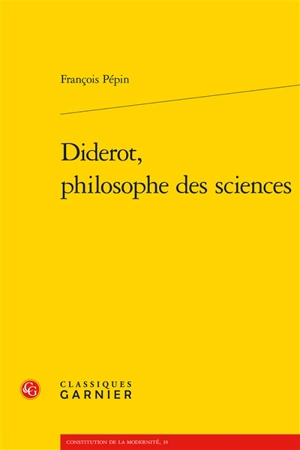 Diderot, philosophe des sciences - François Pépin